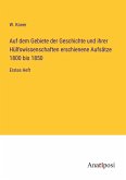 Auf dem Gebiete der Geschichte und ihrer Hülfswissenschaften erschienene Aufsätze 1800 bis 1850