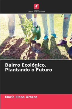 Bairro Ecológico. Plantando o Futuro - Orozco, María Elena