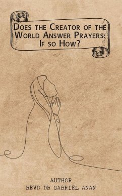 Does the Creator of the World Answer Prayers? If So, How? - Anan, Revd Gabriel