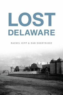 Lost Delaware - Kipp, Rachel; Shortridge, Dan
