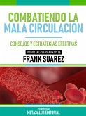 Combatiendo La Mala Circulación - Basado En Las Enseñanzas De Frank Suarez (eBook, ePUB)
