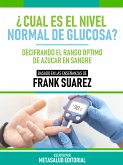 ¿Cuál Es El Nivel Normal De Glucosa? - Basado En Las Enseñanzas De Frank Suarez (eBook, ePUB)