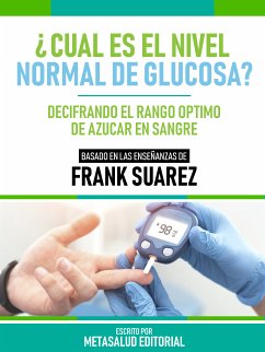 ¿Cuál Es El Nivel Normal De Glucosa? - Basado En Las Enseñanzas De Frank Suarez (eBook, ePUB) - Metasalud Editorial