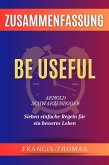 Be Useful - Sieben Einfache Regeln Für Ein - Arnold Schwarzenegger Zusammenfassung (eBook, ePUB)