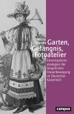 Garten, Gefängnis, Fotoatelier (eBook, ePUB)