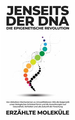 Jenseits der DNA: Die Epigenetische Revolution (eBook, ePUB) - Moleküle, Erzählte