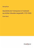 Geschichte der Freimaurerei in Frankreich aus ächten Urkunden dargestellt (1725-1830)