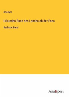 Urkunden-Buch des Landes ob der Enns - Anonym