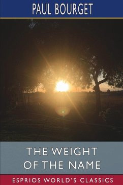 The Weight of the Name (Esprios Classics) - Bourget, Paul