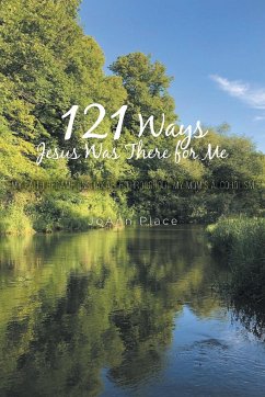 121 Ways Jesus Was There for Me - Place, Joann