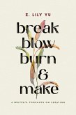 Break, Blow, Burn, and Make