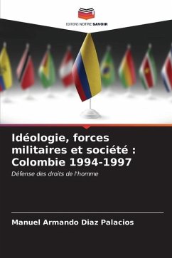Idéologie, forces militaires et société : Colombie 1994-1997 - Diaz Palacios, Manuel Armando