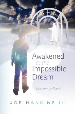 Awakened as the Impossible Dream - Hankins III, Joe