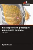 Elastografia di patologie mammarie benigne