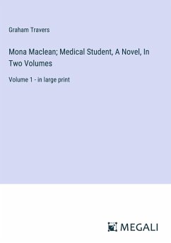 Mona Maclean; Medical Student, A Novel, In Two Volumes - Travers, Graham