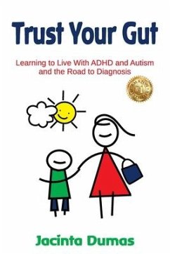 Trust Your Gut: Learning to Live With ADHD and Autism and the Road to Diagnosis - Dumas, Jacinta