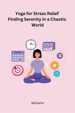Yoga for Stress Relief Finding Serenity in a Chaotic World