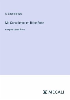 Ma Conscience en Robe Rose - Chantepleure, G.