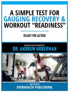 A Simple Test For Gauging Recovery & Workout “Readiness” - Based On The Teachings Of Dr. Andrew Huberman (eBook, ePUB) - Everhealth Publishing