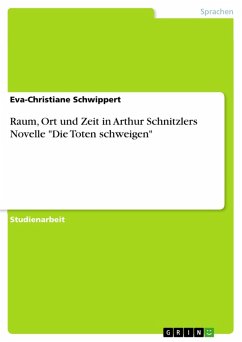 Raum, Ort und Zeit in Arthur Schnitzlers Novelle "Die Toten schweigen" (eBook, PDF)