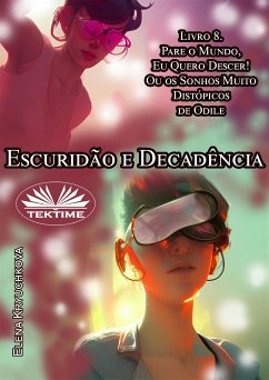 Escuridão E Decadência. Livro 8. Pare O Mundo, Quero Descer! (eBook, ePUB) - Kryuchkova, Elena