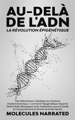 Au-delà de l'ADN: La Révolution Épigénétique (eBook, ePUB) - Narrated, Molecules