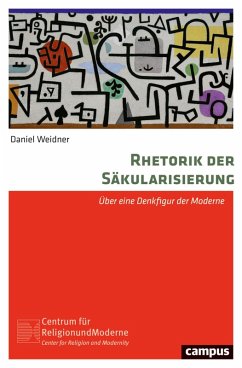 Rhetorik der Säkularisierung (eBook, PDF) - Weidner, Daniel