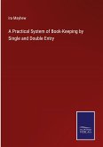 A Practical System of Book-Keeping by Single and Double Entry