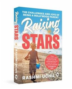 Raising Stars: The Challenges and Joys of Being a Bollywood Parent - Uchil, Rashmi