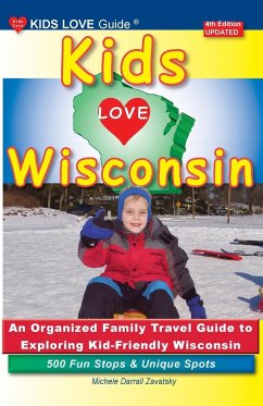 KIDS LOVE WISCONSIN, 4th Edition - Darrall Zavatsky, Michele