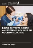 LIBRO DE TEXTO SOBRE ANESTÉSICOS LOCALES EN ODONTOPEDIATRÍA LIBRO DE TEXTO SOBRE ANESTÉSICOS LOCALES EN ODONTOPEDIATRÍA