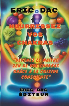 Nourrissez vos chakras - Dac, Eric