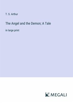 The Angel and the Demon; A Tale - Arthur, T. S.
