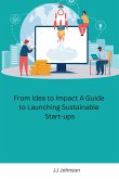 From Idea to Impact A Guide to Launching Sustainable Start-ups