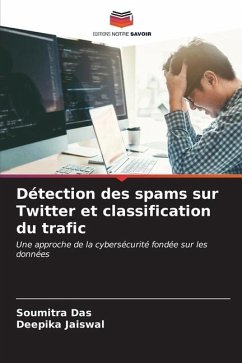 Détection des spams sur Twitter et classification du trafic - Das, Soumitra;Jaiswal, Deepika