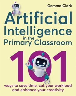 Artificial Intelligence in the Primary Classroom - Clark, Gemma