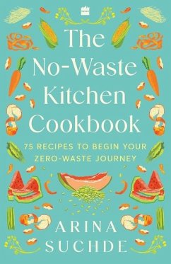 The No-Waste Kitchen Cookbook - Suchde, Arina