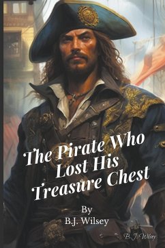 The Pirate Who Lost His Treasure Chest - Wilsey, B. J.
