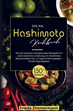 Das XXL Hashimoto Kochbuch für eine natürliche Linderung von Hashimoto Beschwerden! - Zimmermann, Frieda