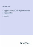 A Copper Harvest; Or, The Boys who Worked a Deserted Mine