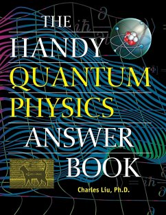 The Handy Quantum Physics Answer Book - Liu, Charles