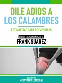 Dile Adios A Los Calambres - Basado En Las Enseñanzas De Frank Suarez (eBook, ePUB)