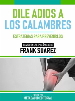 Dile Adios A Los Calambres - Basado En Las Enseñanzas De Frank Suarez (eBook, ePUB) - Metasalud Editorial