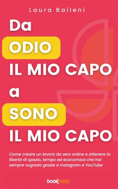 Da odio il mio capo a sono il mio capo (eBook, ePUB) - Baileni, Laura