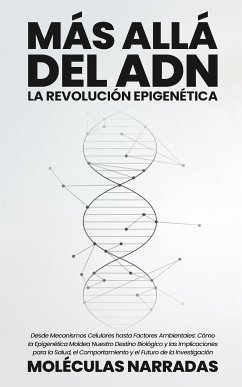 Más allá del ADN: La Revolución Epigenética (eBook, ePUB) - Narradas, Moléculas