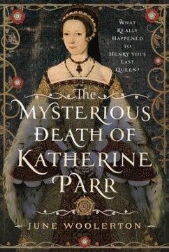 The Mysterious Death of Katherine Parr - Woolerton, June