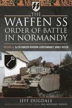 The Waffen SS Order of Battle in Normandy - Wood, Ian Michael; Dugdale, Jeff