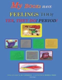 My Books Have Feelings Too!: Yes, They Do, Period! - Haywood, Hal T.