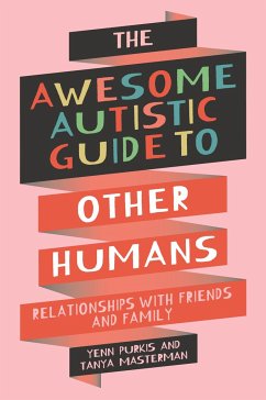 The Awesome Autistic Guide to Other Humans - Purkis, Yenn; Masterman, Tanya