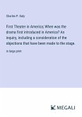 First Theater in America; When was the drama first introduced in America? An inquiry, including a consideration of the objections that have been made to the stage.